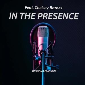 In The Presence (feat. Chelsey Barnes)