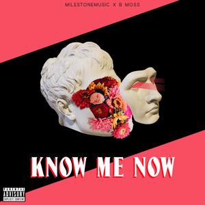 Know Me Now(feat. B Moss) (Explicit)
