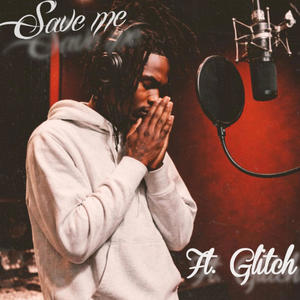 Save Me (feat. Glitch) (Explicit)
