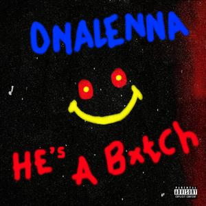 He's A Bxtch (Explicit)