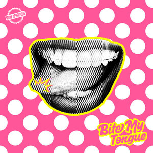 BITE MY TONGUE