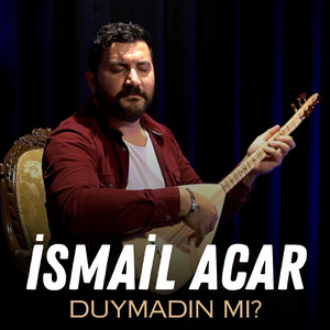 Duymadın Mı?