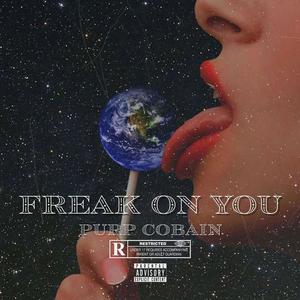 Freak On You (Explicit)