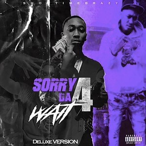 Sorry 4 Da Wait (Deluxe) [Explicit]