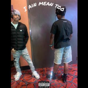 I ain mean too (feat. zayhunnitt) [Explicit]