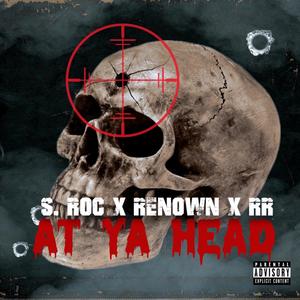 At Ya Head (feat. Renown & RR) [Explicit]