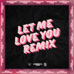 LET ME LOVE YOU (Remix) [Explicit]