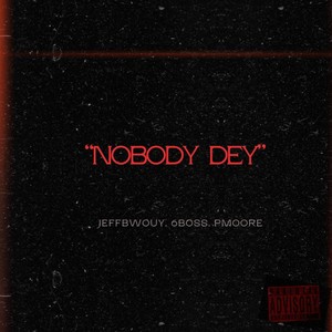 Nobody Dey (Explicit)