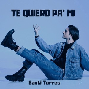 Te Quiero Pa' Mi (Explicit)