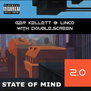 State Of Mind 2.0 (By Ger Kellett, Linco & DoubleScreen) [Explicit]