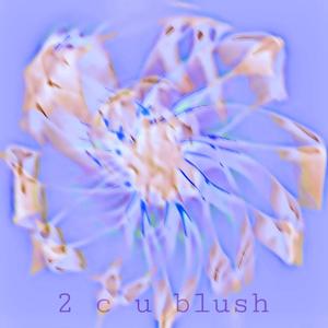 2cu blush (feat. logan.jpg) (Explicit)