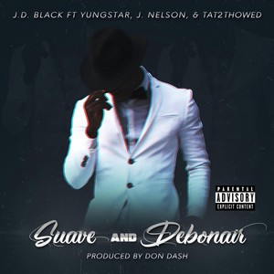 Suave and Debonair (feat. Yungstar, Tat2thowed & J. Nelson) (Explicit)