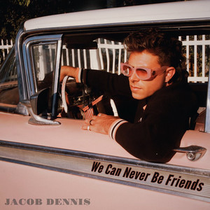 We Can Never Be Friends (Explicit)