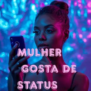 Mulher Gosta De Status (Explicit)