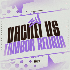 Eu Vacilei vs Tambor Relikia (Explicit)