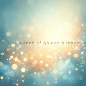 slow dance of golden silence