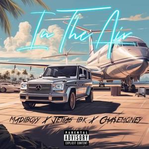 In The Air (feat. Jetlag Ibk & CHA$EMONEY) [Explicit]