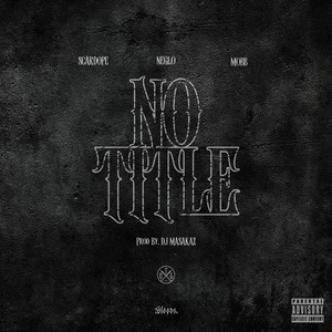 No Title (feat. SCARDOPE, NEGLO & MOBB) (Explicit)