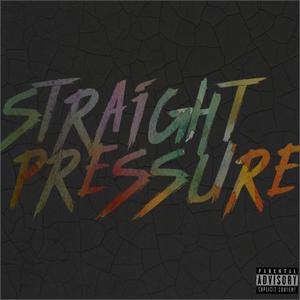 Straight Pressure (Explicit)