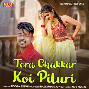 Tera Chakkar Koi Piluri