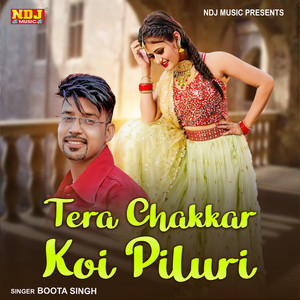 Tera Chakkar Koi Piluri