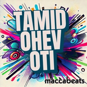 Tamid Ohev Oti