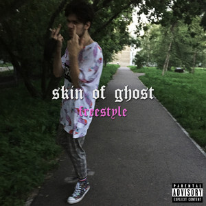 Skin of Ghost Freestyle (Explicit)