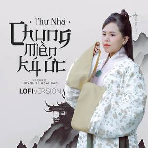 Chung Miền Ký Ức (Lofi)