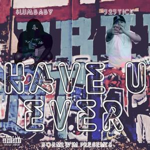 Have you Ever (Explicit)