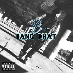 Bang Dhat (Explicit)