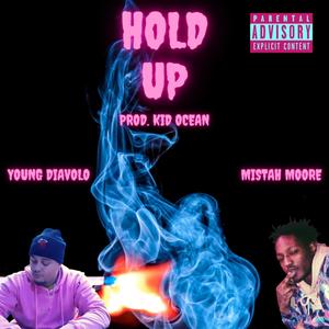 Hold Up (feat. Mistah Moore) (Explicit)