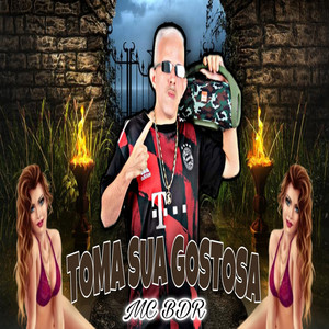 Toma Sua Gostosa (Explicit)