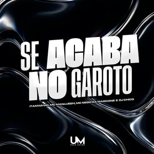 SE ACABA NO GAROTO (Explicit)