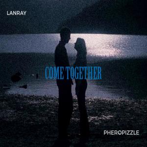 COME TOGETHER (feat. Pheropizzle) (Single Version)