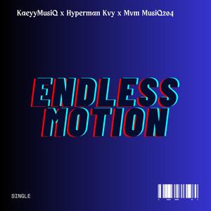 Endless Motion (feat. Hyperman Kvy & Mvm MusiQ204) (Radio Edit)