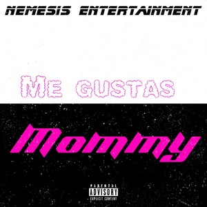 Me Gustas Mommy (Explicit)