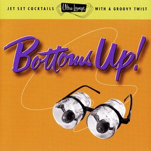 Ultra-Lounge/Bottoms Up! Volume Eighteen