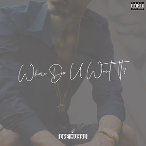 Where Do U Want It? (Explicit)