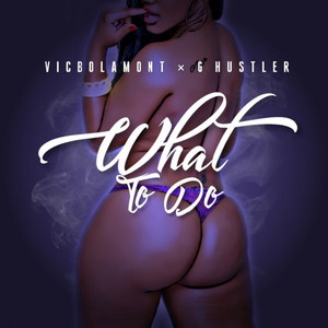 What to Do (feat. G Hustler)