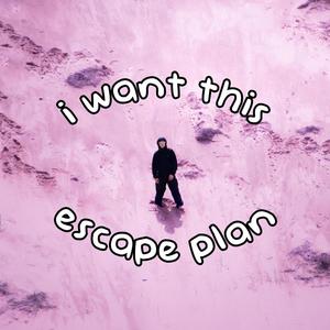 I want this/Escape plan (Explicit)