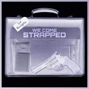 We Come Strapped (Explicit)