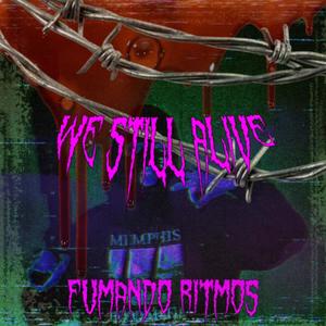 We Still Alive (feat. IAV) (Explicit)