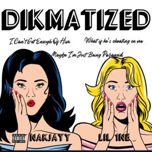 Dikmatized (Explicit)