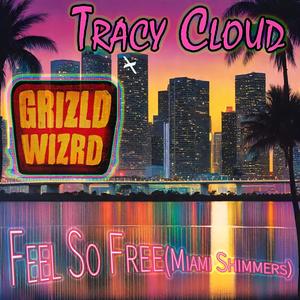 Feel So Free (feat. Tracy Cloud) [Miami Shimmers]