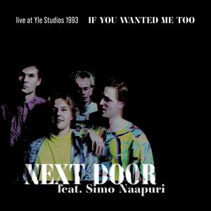 If You Wanted Me Too (Next Door feat. Simo Naapuri - Live at Yle Studios)