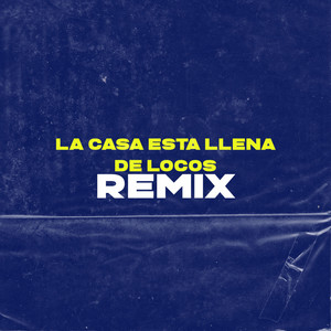 La casa esta llena de locos (Remix)