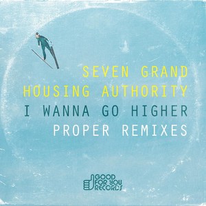 I Wanna Go Higher - Proper 2016 Remixes
