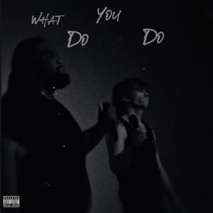 What do you do (feat. Mfsensai) (Explicit)