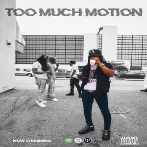 Too Much Motion (Explicit)