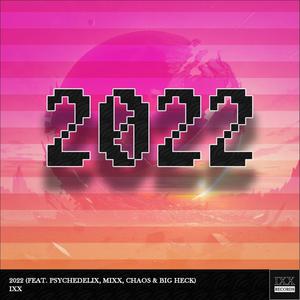 2022 (feat. Psychedelix, Mixx, TheLivingChaos & BigHeck)